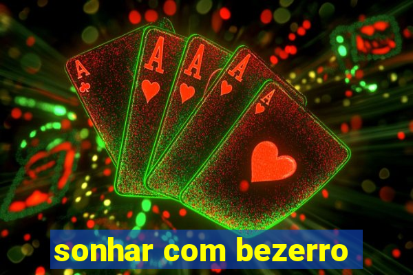 sonhar com bezerro